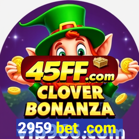 2959 bet .com